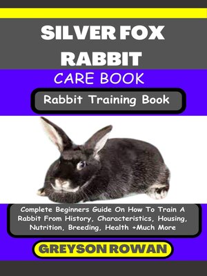 cover image of SILVER FOX RABBIT CARE BOOK   Rabbit Training Book